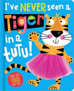 portada I've Never Seen a Tiger in a Tutu! (in English)