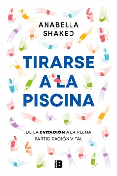 portada Tirarse a la Piscina: Dejar de Evitar Y Empezar a Vivir / Jump Into the Water (in Spanish)