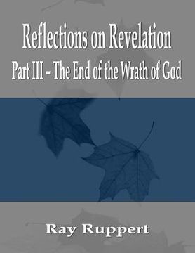 portada Reflections on Revelation: Part III - The End of the Wrath of God (en Inglés)