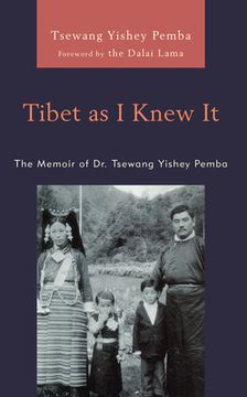 portada Tibet as I Knew It: The Memoir of Dr. Tsewang Yishey Pemba