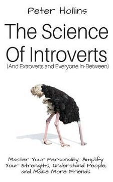portada The Science of Introverts (And Extroverts and Everyone In-Between): Master Your Personality, Amplify Your Strengths, Understand People, and Make More (en Inglés)