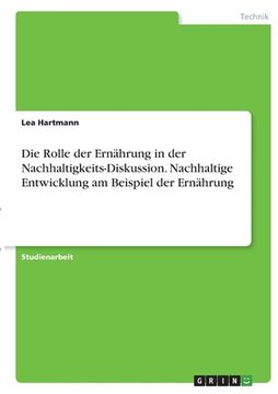 portada Die Rolle der Ernährung in der Nachhaltigkeits-Diskussion. Nachhaltige Entwicklung am Beispiel der Ernährung (in German)
