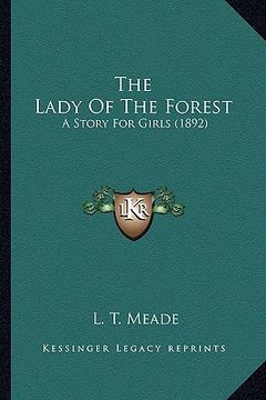portada the lady of the forest: a story for girls (1892) (in English)