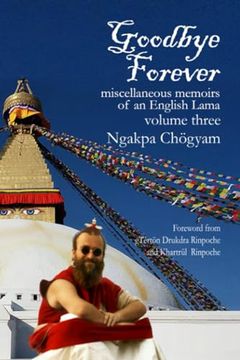 portada Goodbye Forever - Volume Three: Miscellaneous Memoirs of an English Lama (in English)