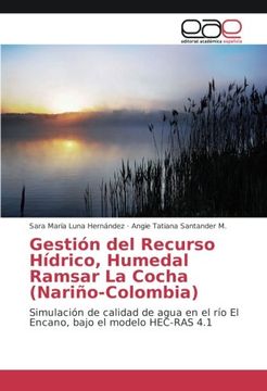 portada Gestión del Recurso Hídrico, Humedal Ramsar La Cocha (Nariño-Colombia): Simulación de calidad de agua en el río El Encano, bajo el modelo HEC-RAS 4.1 (Spanish Edition)
