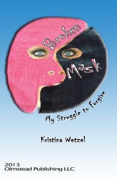 portada Broken Mask: My struggle to forgive (en Inglés)