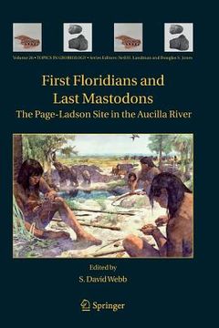 portada First Floridians and Last Mastodons: The Page-Ladson Site in the Aucilla River 