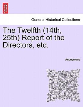 portada the twelfth (14th, 25th) report of the directors, etc. (en Inglés)