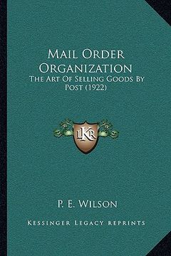 portada mail order organization: the art of selling goods by post (1922) (in English)