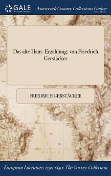 portada Das alte Haus: Erzahlung: von Friedrich Gerstäcker (in German)