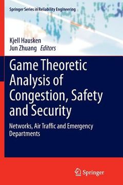 portada Game Theoretic Analysis of Congestion, Safety and Security: Networks, Air Traffic and Emergency Departments (en Inglés)