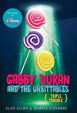 portada Gabby Duran and the Unsittables: Book 4 Triple Trouble: The Companion to the new Disney Channel Original Series 