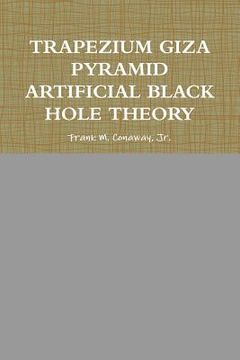 portada Trapezium Giza Pyramid Artificial Black Hole Theory (in English)