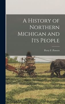 portada A History of Northern Michigan and Its People (en Inglés)