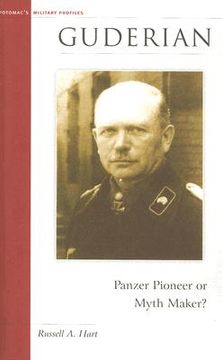 portada guderian: panzer pioneer or myth maker? (en Inglés)