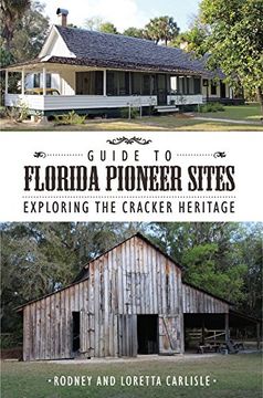 portada Guide to Florida Pioneer Sites: Exploring the Cracker Heritage (en Inglés)