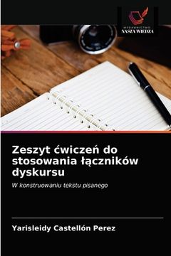 portada Zeszyt cwiczeń do stosowania lączników dyskursu (en Polaco)