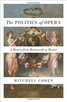 portada Politics of Opera: A History from Monteverdi to Mozart