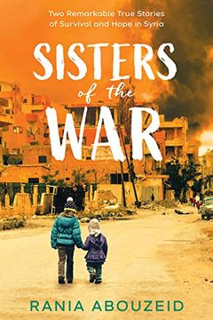 portada Sisters of the War: Two Remarkable True Stories of Survival and Hope in Syria (Scholastic Focus)