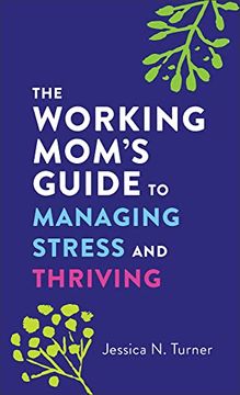 portada The Working Mom's Guide to Managing Stress and Thriving (en Inglés)