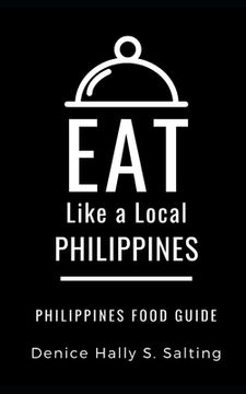 portada Eat Like a Local- Philippines: Philippines Food Guide (en Inglés)