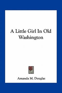 portada a little girl in old washington (en Inglés)