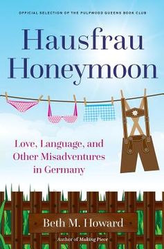 portada Hausfrau Honeymoon: Love, Language, and Other Misadventures in Germany (in English)