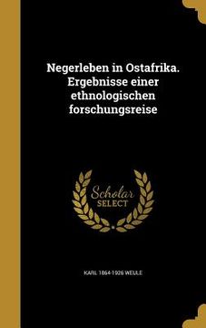portada Negerleben in Ostafrika. Ergebnisse einer ethnologischen forschungsreise (in German)