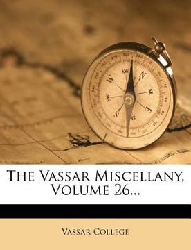 portada the vassar miscellany, volume 26...