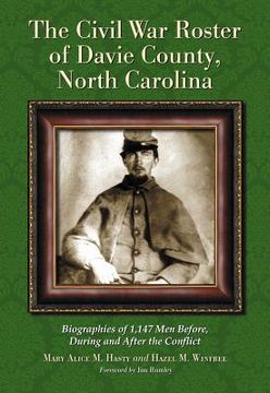 portada the civil war roster of davie county, north carolina: biographies of 1,147 men before, during and after the conflict (in English)