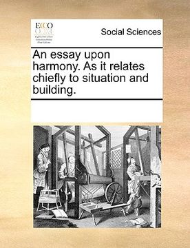 portada an essay upon harmony. as it relates chiefly to situation and building. (en Inglés)