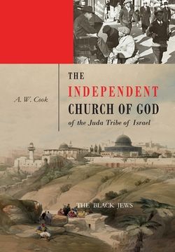 portada The Independent Church of God of the Juda Tribe of Israel: The Black Jews /: The black Jews / (en Inglés)
