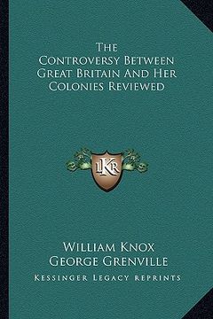 portada the controversy between great britain and her colonies reviewed (en Inglés)