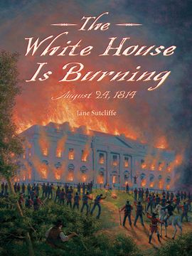 portada The White House is Burning: August 24, 1814 