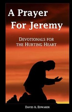 portada A Prayer For Jeremy: Devotionals For The Hurting Heart (en Inglés)