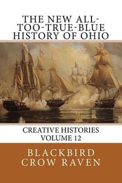 portada The New All-too-True-Blue History of Ohio (en Inglés)