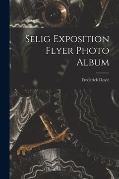 portada Selig Exposition Flyer Photo Album (en Inglés)