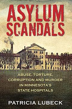 portada Asylum Scandals: Abuse, Torture, Corruption and Murder in Minnesota's State Hospitals (en Inglés)