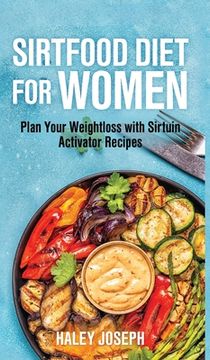 portada Sirt food diet for women: Plan Your Weight Loss with Sirtuin Activator Recipes (in English)