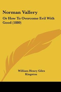 portada norman vallery: or how to overcome evil with good (1880) (en Inglés)