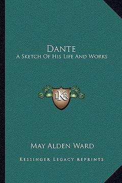 portada dante: a sketch of his life and works (en Inglés)