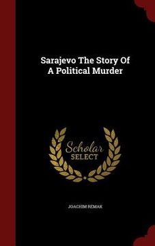portada Sarajevo The Story Of A Political Murder