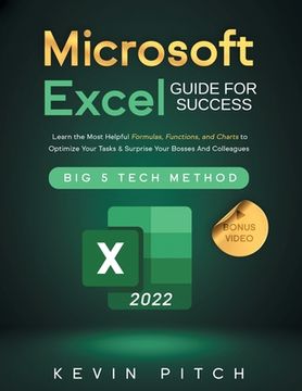 portada Microsoft Excel Guide for Success: Learn the Most Helpful Formulas, Functions, and Charts to Optimize Your Tasks & Surprise Your Bosses And Colleagues (in English)