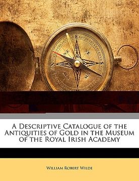 portada a descriptive catalogue of the antiquities of gold in the museum of the royal irish academy