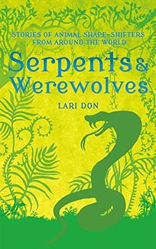 portada Serpents and Werewolves: Tales of Animal Shape-shifters from Around the World