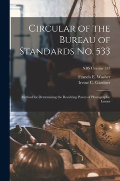 portada Circular of the Bureau of Standards No. 533: Method for Determining the Resolving Power of Photographic Lenses; NBS Circular 533 (en Inglés)