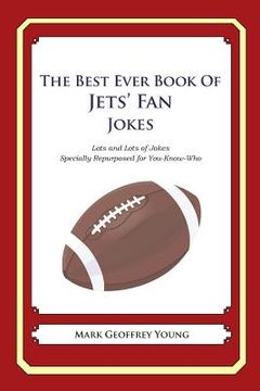 portada The Best Ever Book of Jets' Fan Jokes: Lots and Lots of Jokes Specially Repurposed for You-Know-Who (en Inglés)