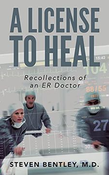 portada A License to Heal: Recollections of an er Doctor (en Inglés)