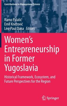 portada Women's Entrepreneurship in Former Yugoslavia: Historical Framework, Ecosystem, and Future Perspectives for the Region (en Inglés)