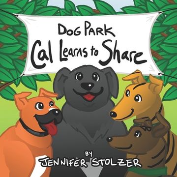 portada Dog Park: Cal Learns to Share (en Inglés)
